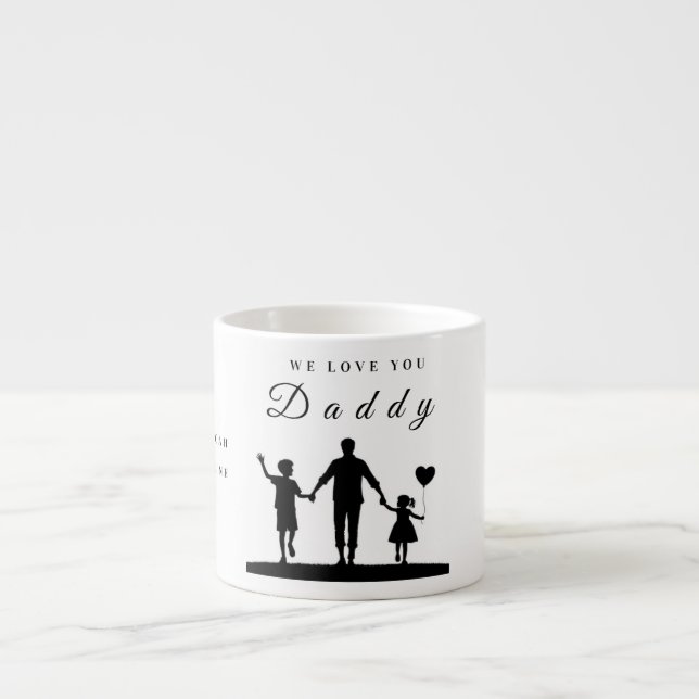 Custom “We Love You Daddy” Silhouette Art Espresso Cup (Front)