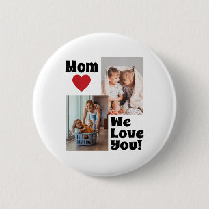 Custom We Love You Mum Photo - Personalise With Ph 6 Cm Round Badge