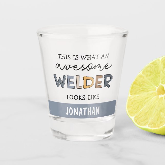 Custom Welder Funny Awesome Welder Gifts Shot Glass (Front)