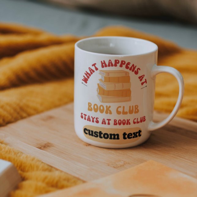 custom What Happens at Book Club Stays at reading  Coffee Mug (Creator Uploaded)