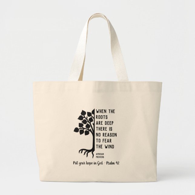 Custom WHEN THE ROOTS ARE DEEP Inspirational Large Tote Bag (Front)