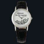 CUSTOM White Whatever, I'm Always Late Anyway Watch<br><div class="desc">CUSTOM Whatever, I'm Always Late Anyway Looks like the numbers fell off the face of this watch because the wearer is always late for appointments and meetings. A funny and humourous accessory for ladies who are always on the go but can't seem to be on time and are always tardy....</div>