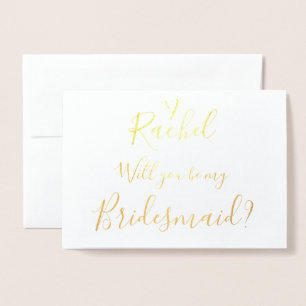 Custom Will You Be My Bridesmaid? Real Foil Card