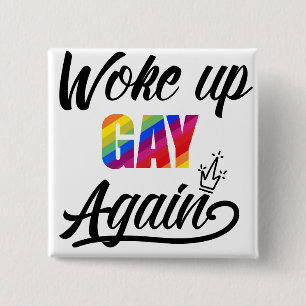 Custom Woke Up Gay Again 15 Cm Square Badge