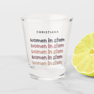 Custom Women in Stem Steminist Gifts Shot Glass