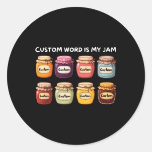 Custom Word Is My Jam Classic Round Sticker
