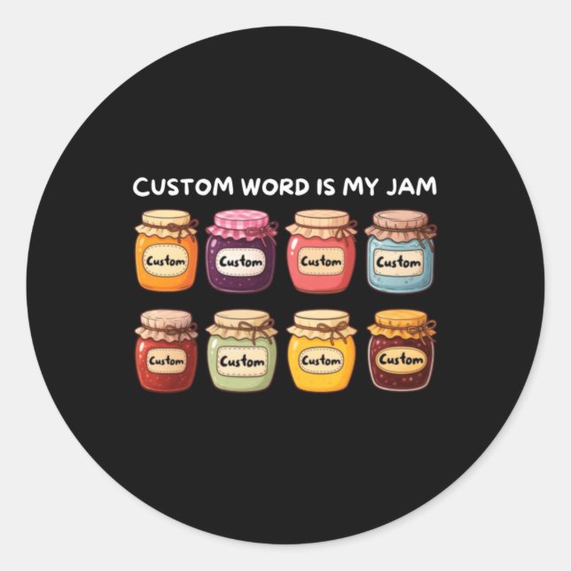 Custom Word Is My Jam Classic Round Sticker (Front)