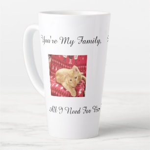 Custom You Are Family, All I Need , Cat Photo , Latte Mug