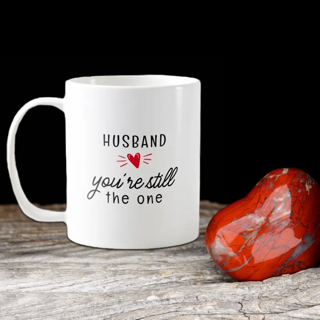 Custom You´re Still the One, Valentine´s Day  Coffee Mug (Creator Uploaded)