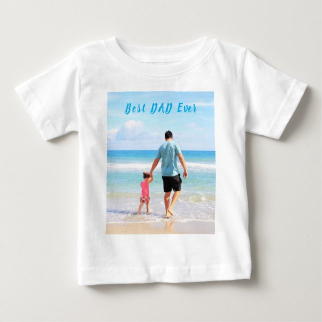 Custom Your Photo Baby T-Shirt Text Best Dad Ever (Front)