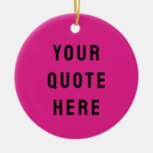 Custom Your Quote Here Gift Hot Pink Personalised Ceramic Ornament