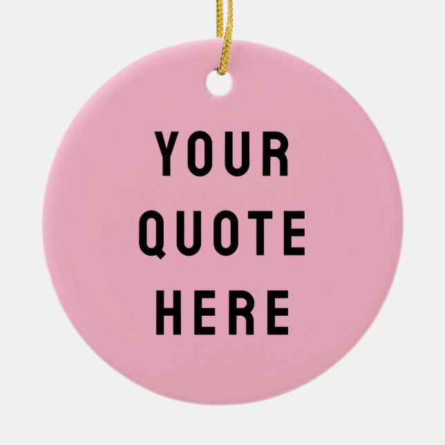 Custom Your Quote Here Gift Pink Personalised Ceramic Ornament (Front)