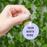 Custom Your Quote Here Gift Purple Personalised Key Ring<br><div class="desc">custom your quote here keychain,  personalised periwinkle purple black favour,  with any text modern stylish,  create your own bible scripture,  new chic keepsake party present,  baby shower gift for daughter,  son dad father daddy anniversary,  mummy bridal grandma grandpa mum,  Christmas mother's day birthday mum,  graduation mother wedding wife husband</div>