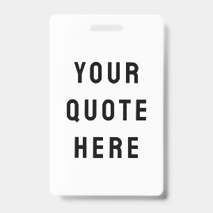 Custom Your Quote Here Personalised Text Name ID Badge