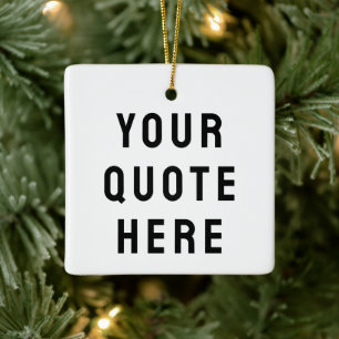 Custom Your Quote Here Personalised Text Present Ceramic Ornament