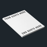 Custom Your Quote Here Personalised Text Present Notepad<br><div class="desc">custom your quote here notepad,  Personalised note pad with text,  sister brother new job gift,  for her him teacher nurse,  practitioner doctor graduate phd grad,  boss employee office event party,  things to do list remember,  son daughter wife husband mum,  mother's day father Christmas birthday,  anniversary mum dad girlfriend boyfriend</div>