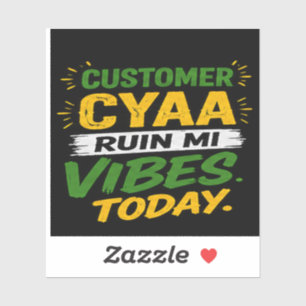 Customer Cyaa Ruin Mi Vibes Today