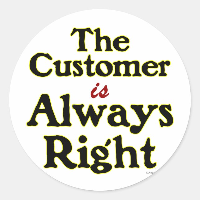 Customer is Always Right Saying Classic Round Sticker (Front)