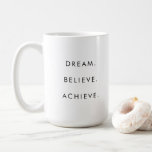 Customer Success Quote Dream Believe Achieve Coffee Mug<br><div class="desc">Dream Believe Achieve Custom Success Quote Template Trendy Elegant Black & White 15 oz Classic Coffee Mug.</div>