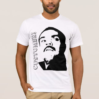 Customer! T-Shirt