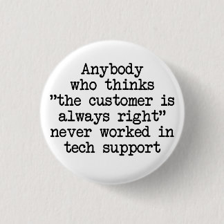 Customers Are Wrong 3 Cm Round Badge