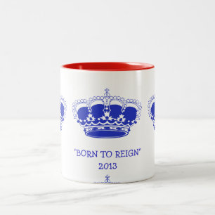 Customisable "Born to Reign" Royal Baby 2013 Mug