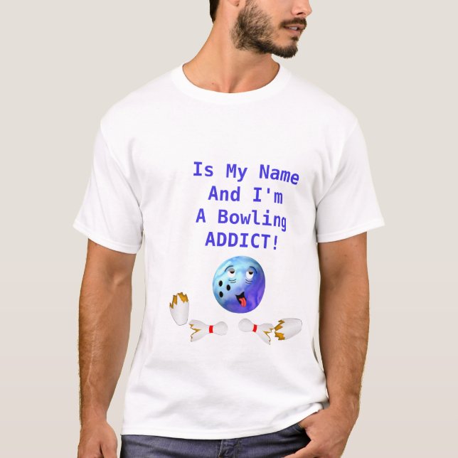 Customisable Bowling Addict T-Shirt (Front)