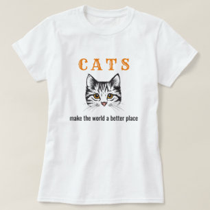 Customisable cats make the world a better place T-Shirt