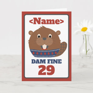 Customisable 'DAM FINE 29' Beaver Birthday Card