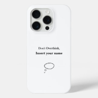 Customisable Don't Overthink design iPhone 15 Pro Case