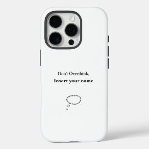 Customisable Don't Overthink design iPhone 16 Pro Case
