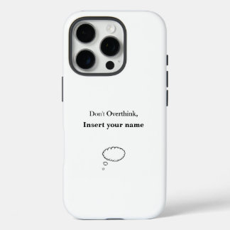 Customisable Don't Overthink design iPhone 16 Pro Case