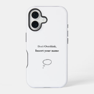 Customisable Don't Overthink design iPhone 16 Case