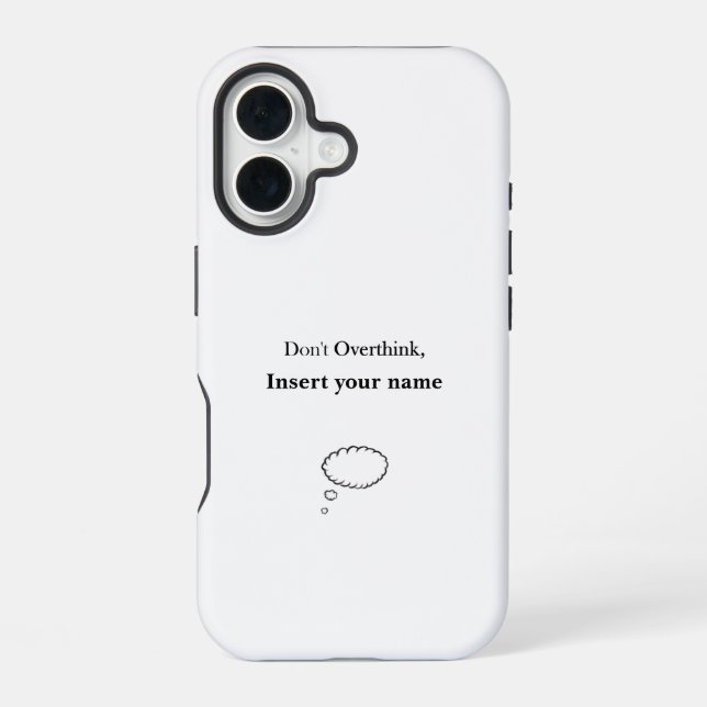 Customisable Don't Overthink design iPhone 16 Case (Back)