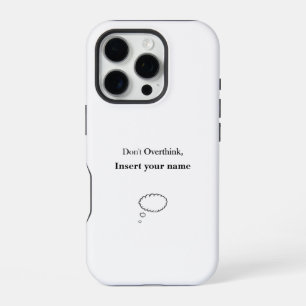 Customisable Don't Overthink design iPhone 16 Pro Case