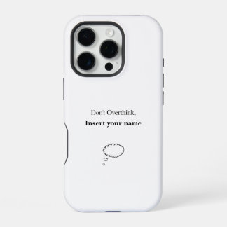 Customisable Don't Overthink design iPhone 16 Pro Case