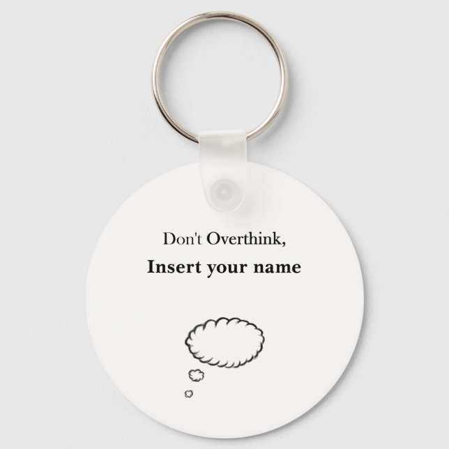 Customisable Don't Overthink design Key Ring (Front)