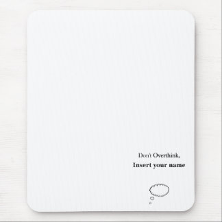 Customisable Don't Overthink design Mouse Pad