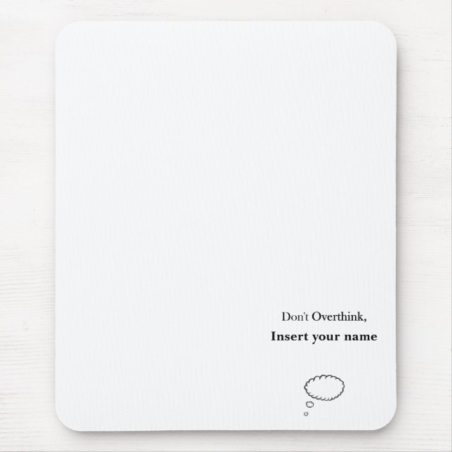 Customisable Don't Overthink design Mouse Pad (Front)