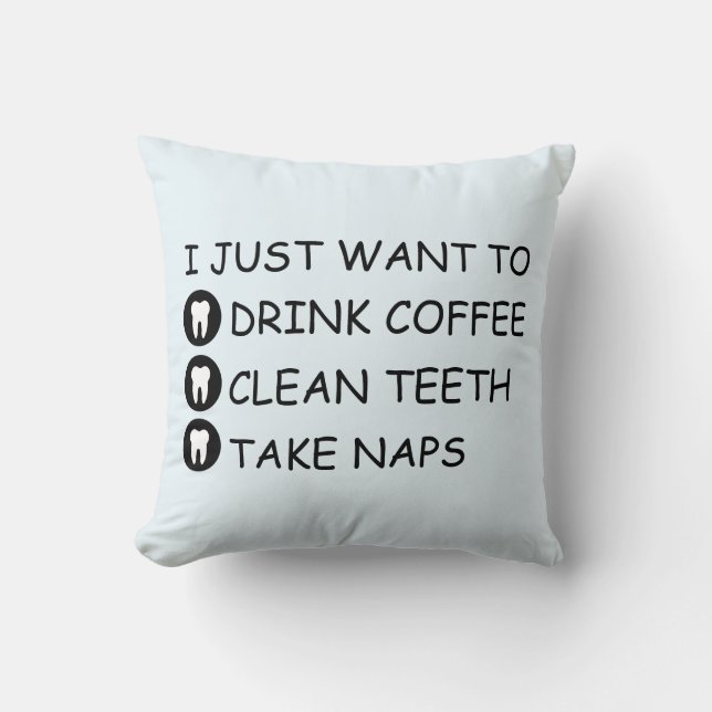 Customisable Drink Coffee, Clean Teeth, Take Naps Cushion (Front)