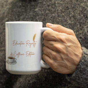 Customisable Education Royalty Caffeine Edition Coffee Mug