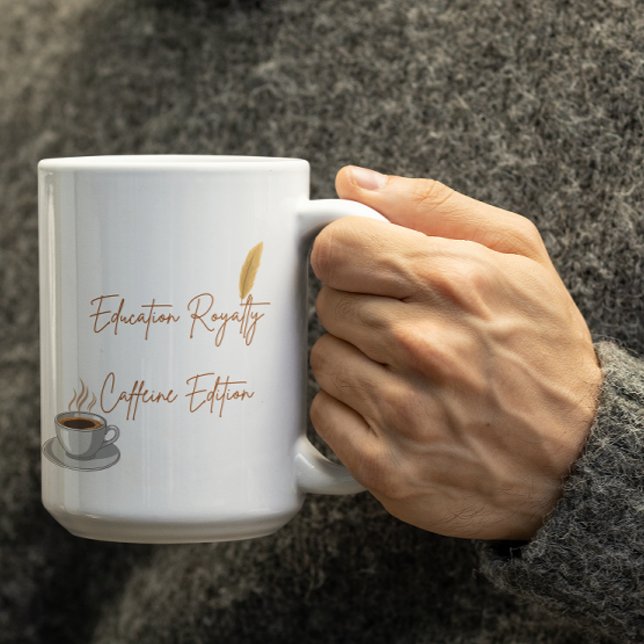 Customisable Education Royalty Caffeine Edition Coffee Mug (Creator Uploaded)