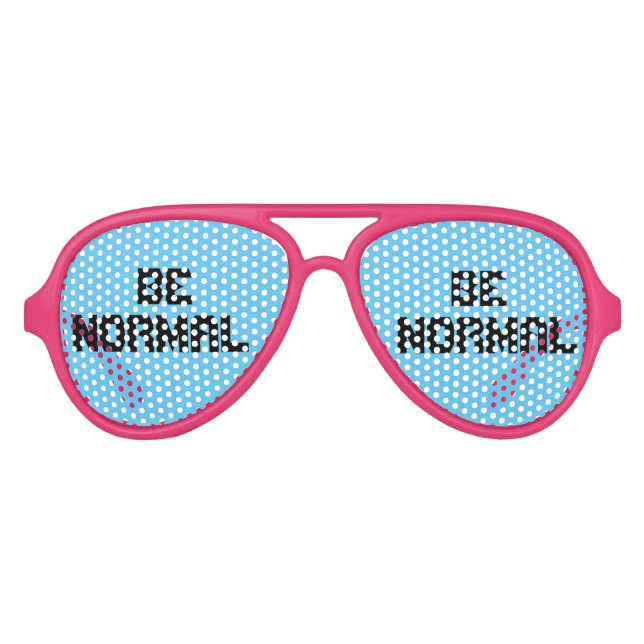 Customisable Funny Cool Caption Be Normal Aviator Sunglasses (Front)