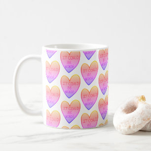 Customisable Funny It Could Be Worse Candy Hearts Coffee Mug