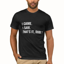 Customisable I Came I Saw Shirt funny shirt design