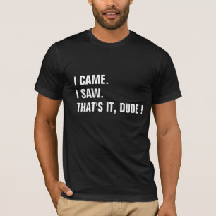 Customisable I Came I Saw Shirt funny shirt design