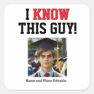 Customisable I Know This Guy Graduate Pride  Square Sticker
