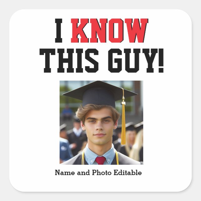 Customisable I Know This Guy Graduate Pride  Square Sticker (Front)
