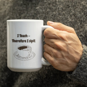 Customisable I Teach therefore I Sipit Teachers  Coffee Mug