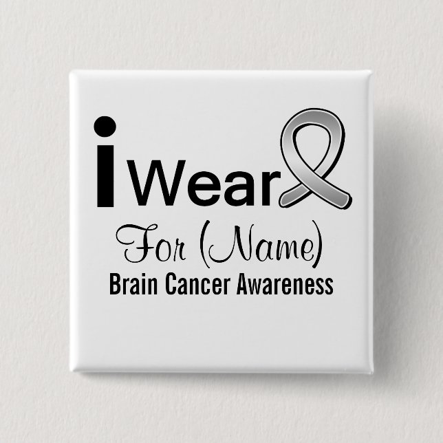 Customisable I Wear a Brain Cancer Ribbon 15 Cm Square Badge (Front)